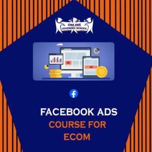 Facebook ads Course for Ecom